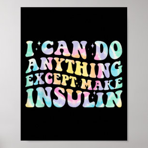 Poster Je peux faire n'importe quoi sauf rendre l'insulin