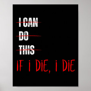 Poster Je Peux Le Faire Si Je Meurs Je Mets Die Funny Fit