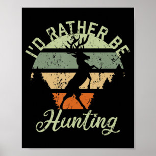 Poster Je préférerais Chasse Saison Cadeaux Amusants Deer