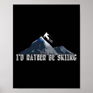 Poster Je préfèrerais être en train de skier Sports d'hiv