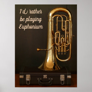 Poster Je préférerais jouer Euphonium citation musique en