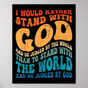 Poster Je préférerais me tenir debout avec Dieu et être j
