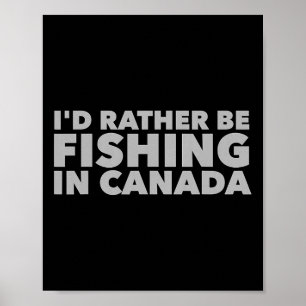 Poster Je Préférerais Pêcher Au Canada Fis Canadiens Drôl