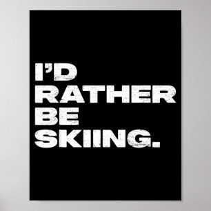 Poster Je préfèrerais skier drôle skieur