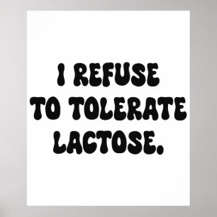 Poster Je refuse de tolérer le lactose - Intolérant au la