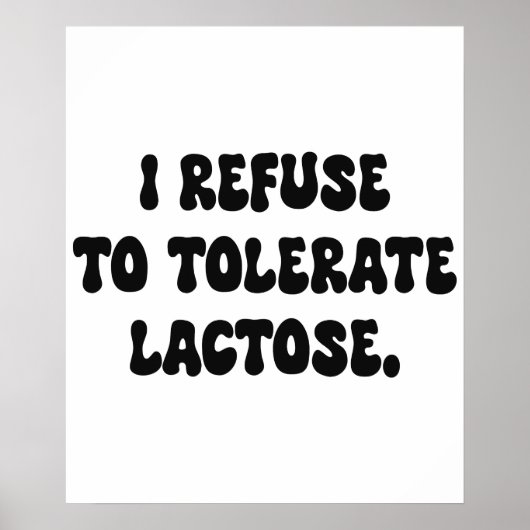 Poster Je refuse de tolérer le lactose - Intolérant au la (Devant)
