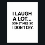 Poster Je rigole beaucoup de fois donc je ne pleure pas<br><div class="desc">Vous avez besoin d'un petit humour sombre dans votre vie ? Ce dessin est une citation relatable et sarcastique : "JE RIRE BEAUCOUP... PARFOIS, JE NE PLEUX PAS." Parfait pour les artisans et les propriétaires de petites entreprises ! Utilisez ce graphique polyvalent pour créer des T-shirts, des tasses, des sweat...</div>
