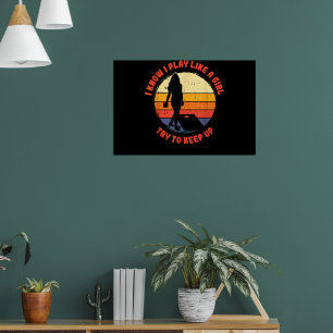 Poster Je sais que je joue comme une petite corniche rétr