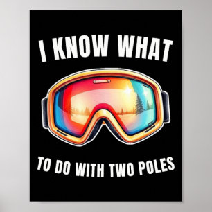 Poster Je sais quoi faire avec deux bâtons drôle de ski a