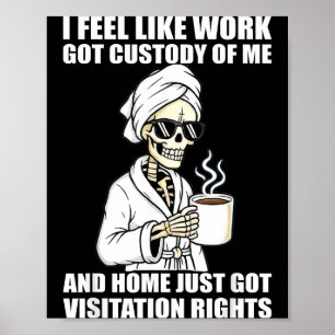 Poster Je sens que le travail a obtenu la garde de moi et