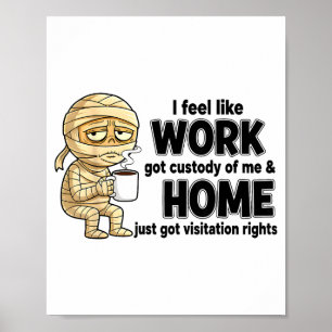 Poster Je sens que le travail a obtenu ma garde C'est drô