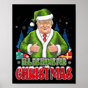 Poster Je serai à la maison pour Noël drôle Père Noël Tru