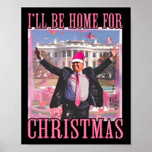 Poster Je serai à la maison pour Noël Père Noël Trump ros