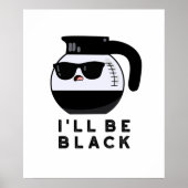 Poster Je serai Black Funny Coffee Pot Pun (Devant)