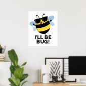 Poster Je serai Bug Funny Movie Phrase Bee Pun (Bureau à domicile)