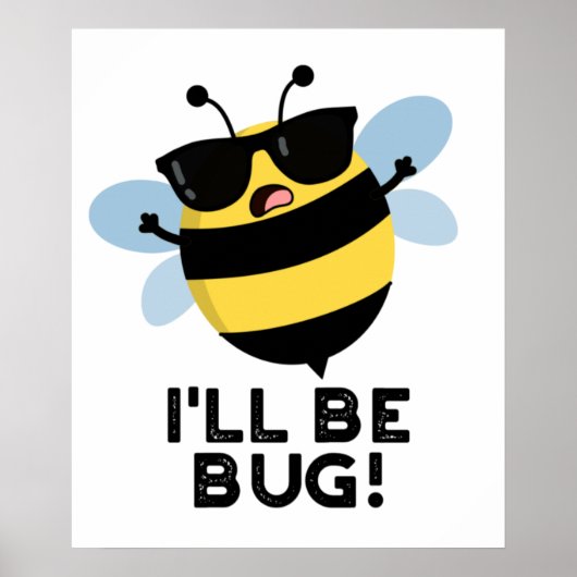 Poster Je serai Bug Funny Movie Phrase Bee Pun (Devant)