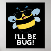 Poster Je serai Bug Funny Movie Phrase Bee Pun Dark BG (Devant)