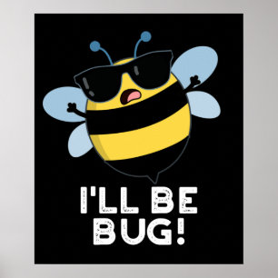 Poster Je serai Bug Funny Movie Phrase Bee Pun Dark BG