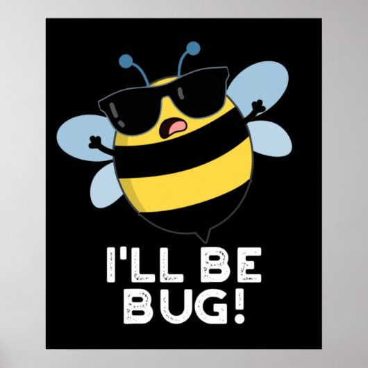 Poster Je serai Bug Funny Movie Phrase Bee Pun Dark BG (Devant)