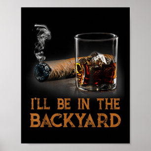 Poster Je Serai Dans Le Jardin Drôle Cigar Et Bourbon Lov