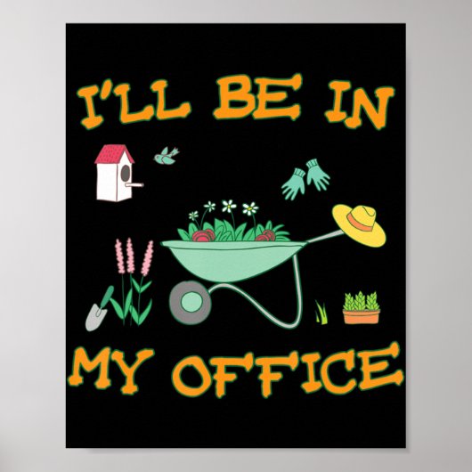 Poster Je serai dans mon bureau Jardin amusant Gardener c (Devant)