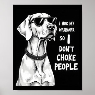 Poster Je serre mon Weimaraner dans mes bras pour ne pas