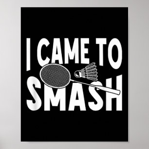Poster Je Suis Arrivé À Smash Drôle Joueur De Badminton