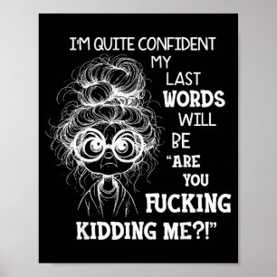 Poster Je suis assez confiant que mes derniers mots seron