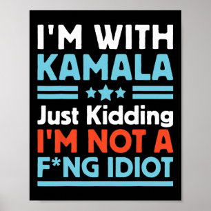 Poster Je suis avec Kamala et j'ai juste enterré Idiot pa