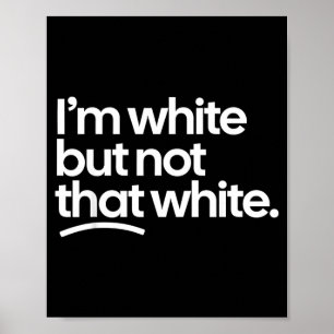Poster Je suis blanc mais pas si blanc Citation drôle de 