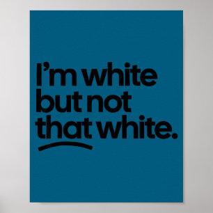 Poster Je suis blanc mais pas si blanc citation drôle de