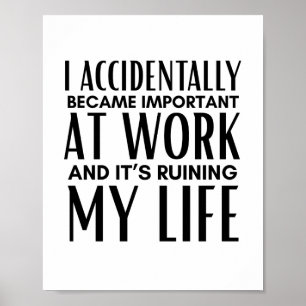 Poster Je suis devenu important au travail par accident D