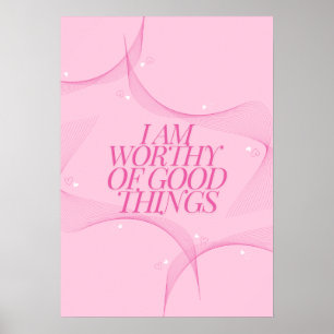 Poster Je suis digne de bonnes choses Citation, Rose