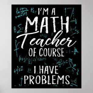 Poster Je Suis Enseignant En Maths Bien Sûr J'Ai Des Prob