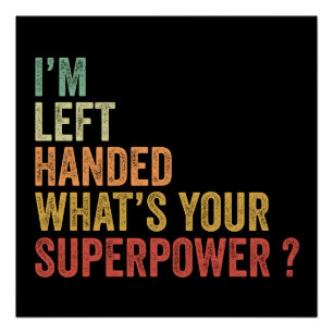 Poster Je suis gaucher Quelle est votre superpuissance