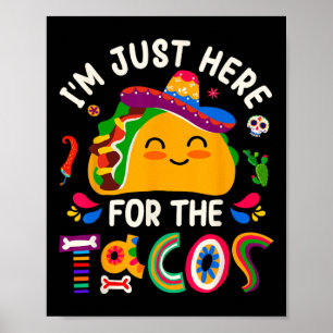 Poster Je Suis Ici Juste Pour Les Tacos Cinco De Mayo Hom
