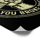 Poster Je suis ici parce que vous avez cassé quelque chos (Coin)