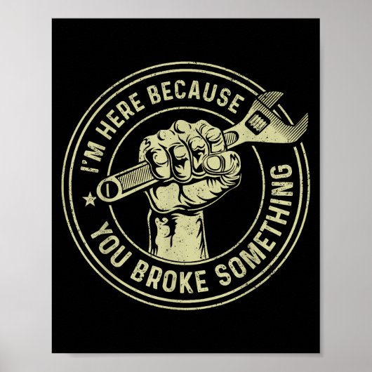 Poster Je suis ici parce que vous avez cassé quelque chos (Devant)