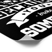 Poster Je suis ici parce que vous avez cassé quelque chos (Coin)