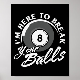 Poster Je Suis Ici Pour Casser Vos Billiards