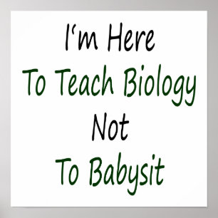 Poster Je suis ici pour enseigner la biologie pas à Babys