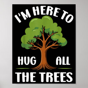 Poster Je suis ici pour étreindre tous les arbres Amoureu