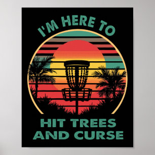 Poster Je suis ici pour frapper les arbres et maudire le