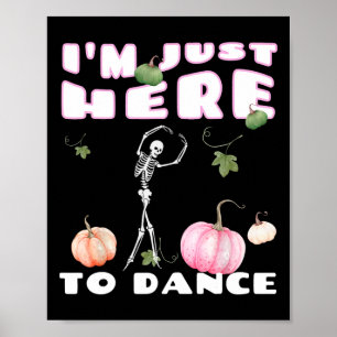 Poster Je suis juste ici pour danser Skeleton Dancing Lle