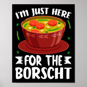 Poster Je suis juste ici pour la soupe de betterave Borsc