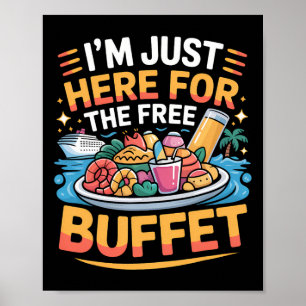 Poster Je suis juste ici pour le buffet gratuit drôle de