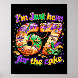 Poster Je suis juste ici pour le gâteau Mardi Gras Kingca