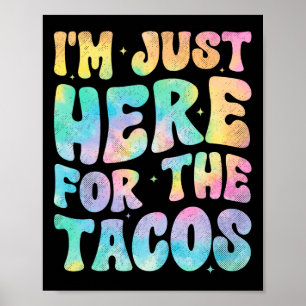Poster Je suis juste ici pour le Tacos Food Funny Mexican