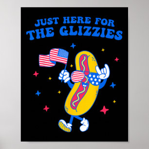 Poster Je suis juste ici pour les Glizzies drôle quatrièm