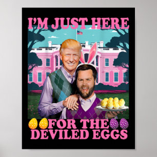 Poster Je suis juste ici pour les œufs diables drôle Trum